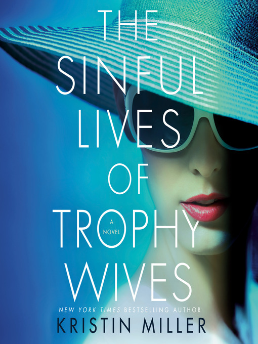 Title details for The Sinful Lives of Trophy Wives by Kristin Miller - Available